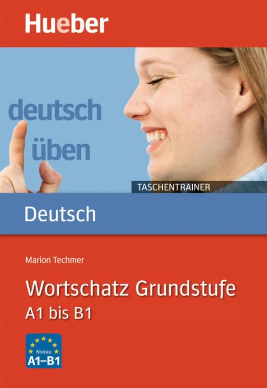 Deutsch üben Taschentrainer. Wortschatz Grundstufe. A1 bis B1