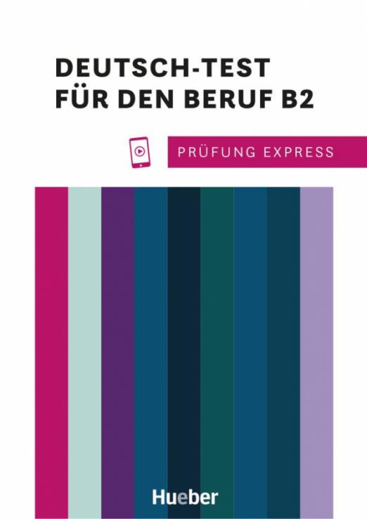 Prüfung Express. Deutsch-Test für den Beruf. B2. Übungsbuch mit Audios online / Учебник + аудио-онлайн
