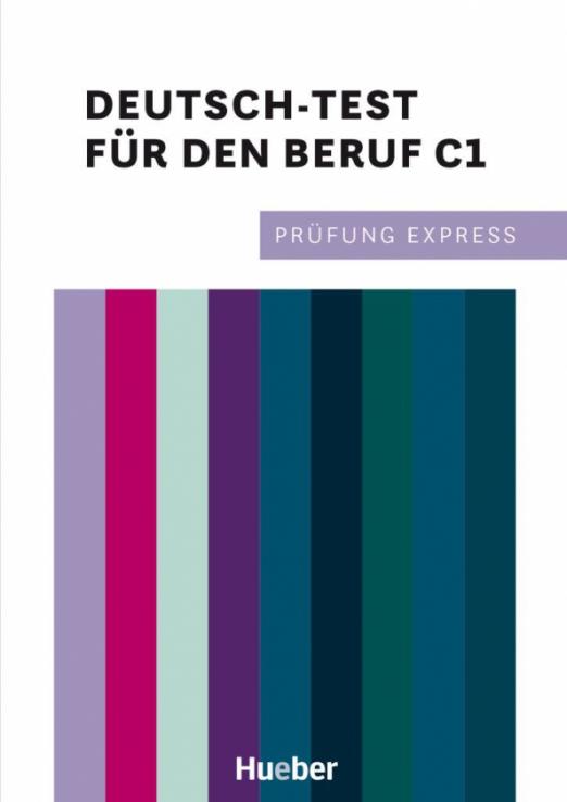 Prüfung Express – Deutsch-Test für den Beruf C1. Übungsbuch mit Audios online / Учебник + аудио-онлайн