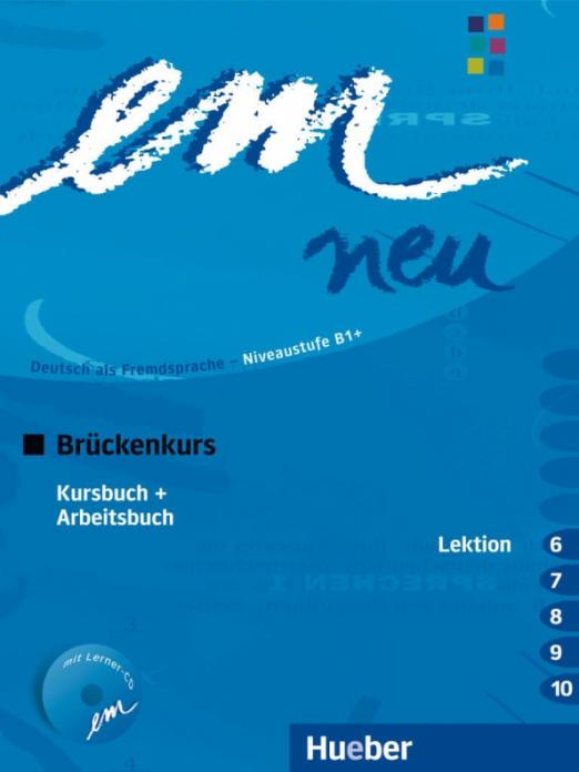 Em neu 2008 Brückenkurs. Kursbuch + Arbeitsbuch, Lektion 6–10 mit Arbeitsbuch-Audio-CD / Учебник + рабочая тетрадь, лекции 6-10 + CD к рабочей тетради