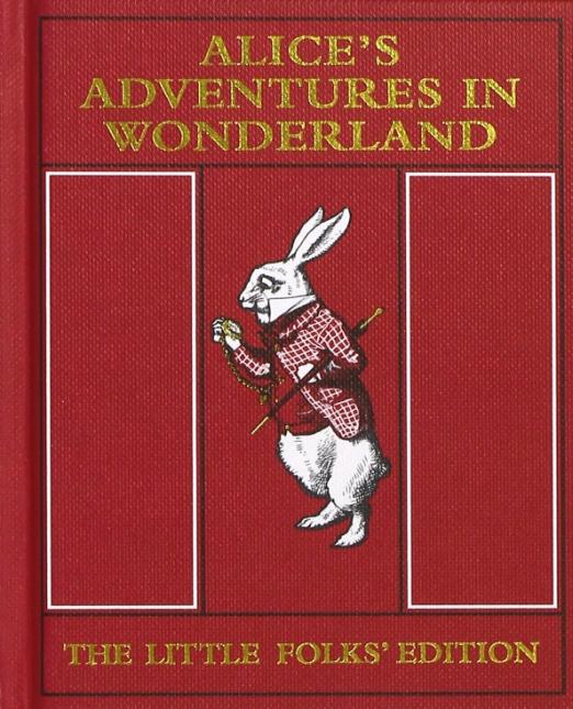 Alice's Adventures in Wonderland. The Little Folks' Edition