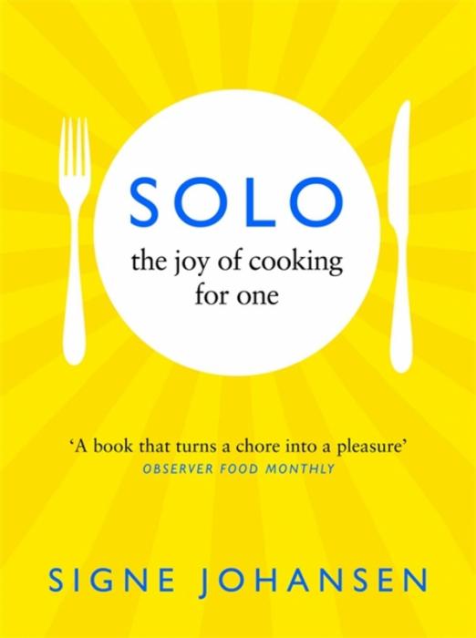 Solo. The Joy of Cooking for One