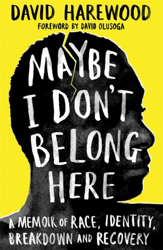 Maybe I Don't Belong Here. A Memoir of Race, Identity, Breakdown and Recovery