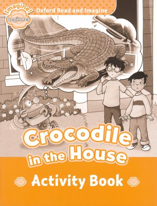 Crocodile in the House. Beginner. Activity book