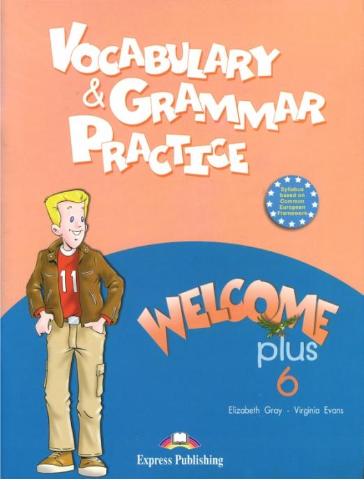Welcome Plus 6 Vocabulary and Grammar Practice / Упражнения по грамматике и лексике