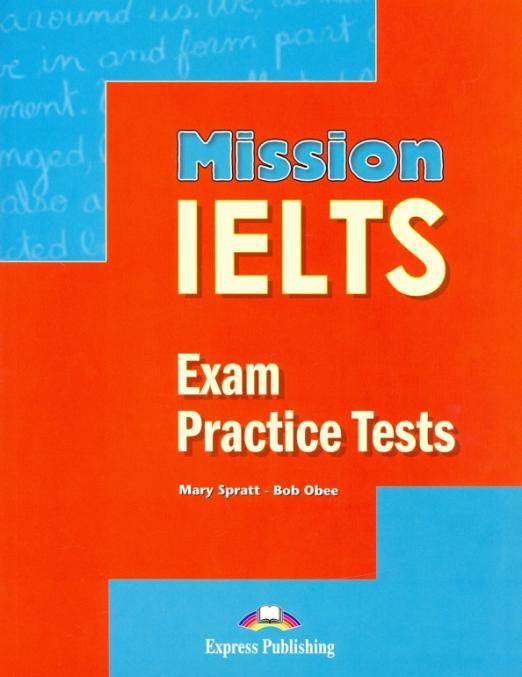 Mission IELTS Exam practice tests / Сборник тестовых заданий