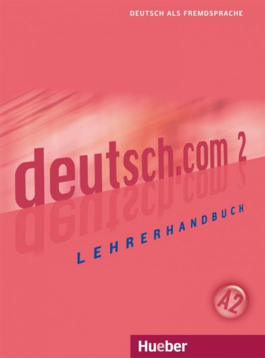 Deutsch.com 2 Lehrerhandbuch / Книга для учителя