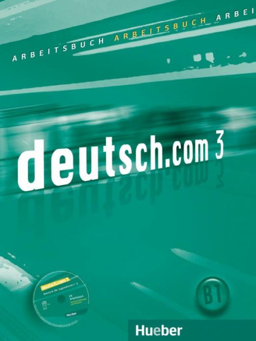 Deutsch.com 3 Arbeitsbuch mit Audio-CD zum Arbeitsbuch / Рабочая тетрадь + аудио-CD к рабочей тетради