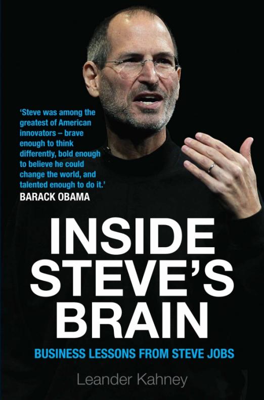 Inside Steve's Brain. Business Lessons from Steve Jobs, the Man Who Saved Apple