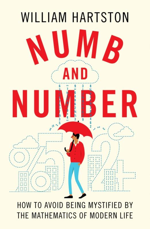 Numb and Number. How to Avoid Being Mystified by the Mathematics of Modern Life