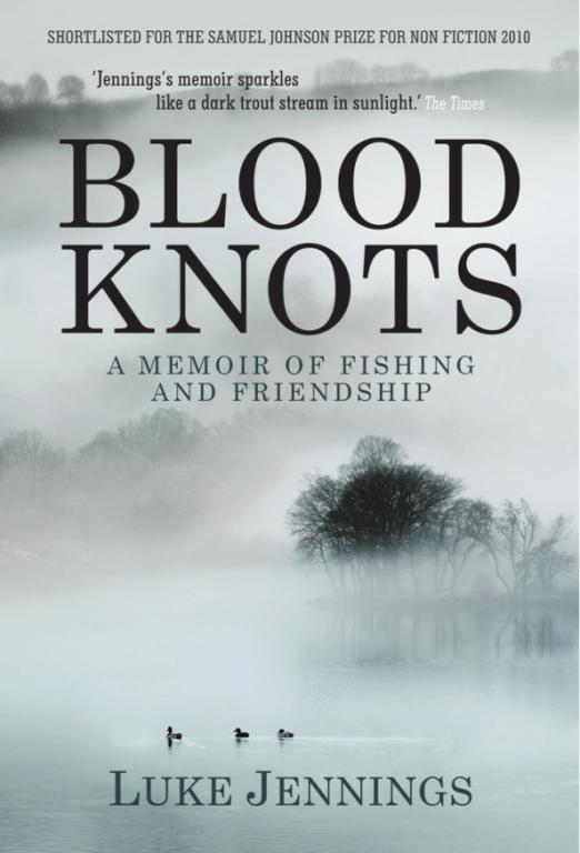 Blood Knots. Of Fathers, Friendship and Fishing