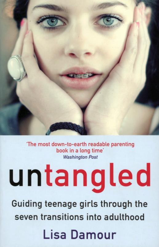 Untangled. Guiding Teenage Girls Through the Seven Transitions into Adulthood