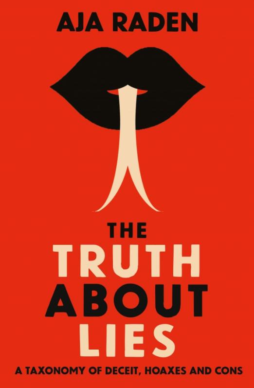 The Truth About Lies. A Taxonomy of Deceit, Hoaxes and Cons