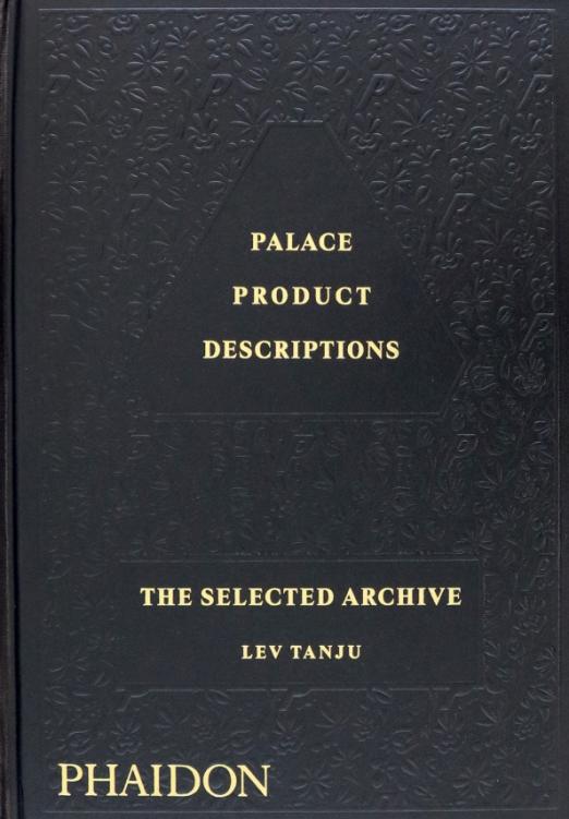 Palace Product Descriptions. The Selected Archive