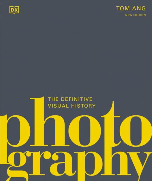 Photography. The Definitive Visual History