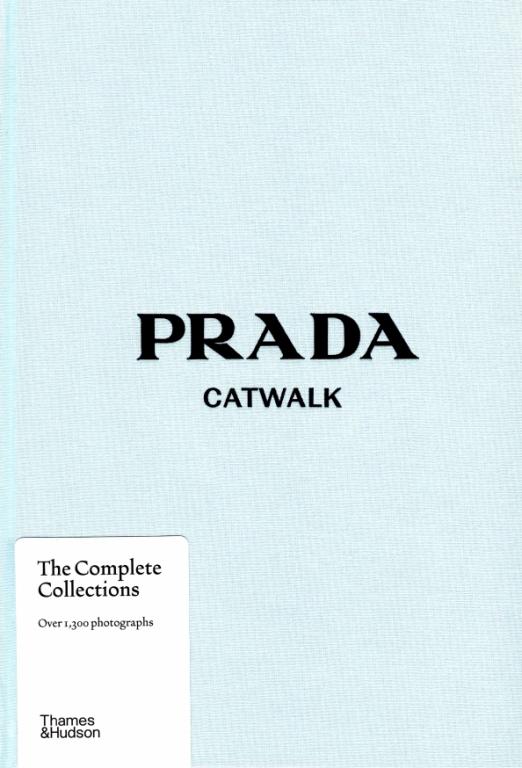 Prada Catwalk. The Complete Collections