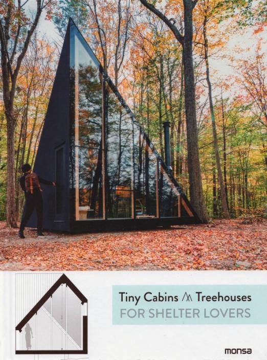 Tiny Cabins and Tree Houses. For Shelter Lovers