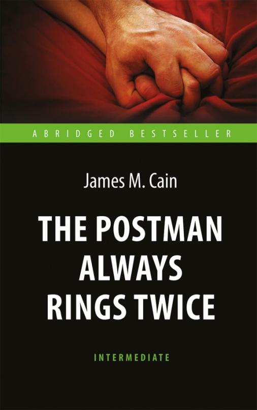 The Postman Always Rings Twice. Книга для чтения на английском языке. Intermediate