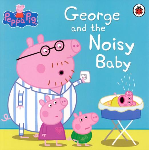 Peppa Pig George and the Noisy Baby PB
