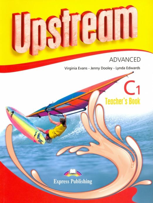 Upstream (3rd Edition) Advanced C1 Teacher's Book / Книга для учителя