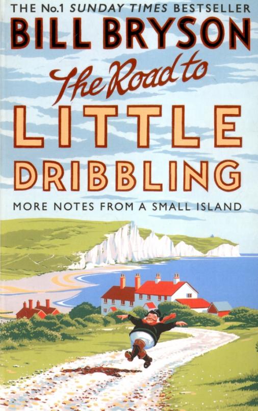 The Road to Little Dribbling. More Notes from a Small Island