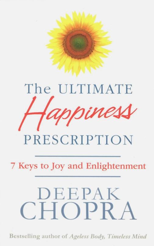 The Ultimate Happiness Prescription. 7 Keys to Joy and Enlightenment