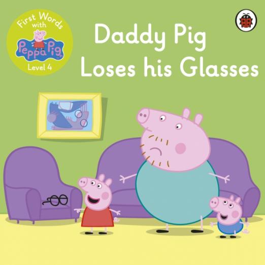 Daddy Pig Loses His Glasses 4 First Words