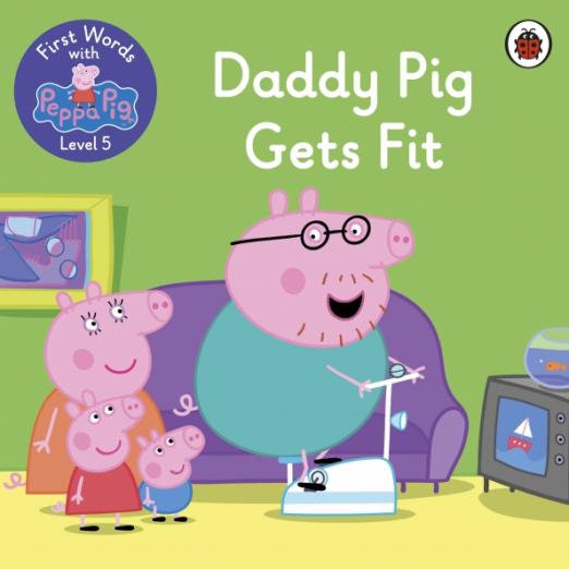 First Words with Peppa 5 Daddy Pig Gets Fit