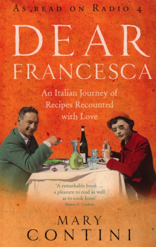 Dear Francesca. An Italian Journey of Recipes Recounted with Love
