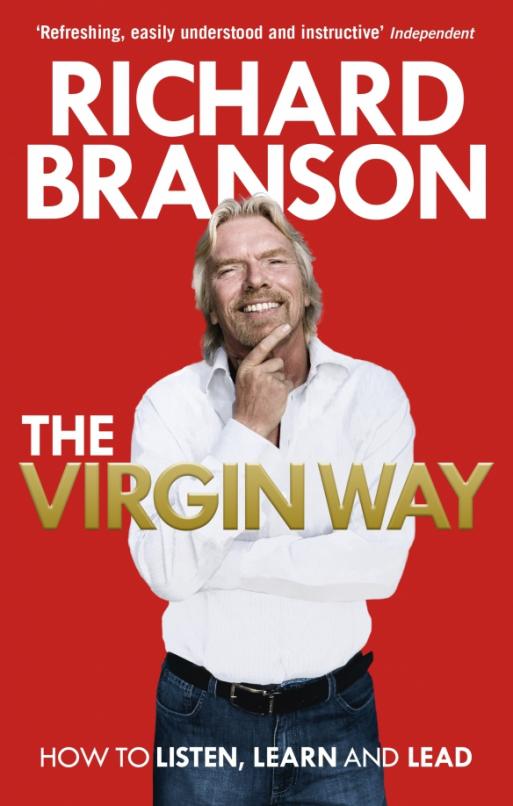 The Virgin Way How to Listen Learn Laugh and Lead