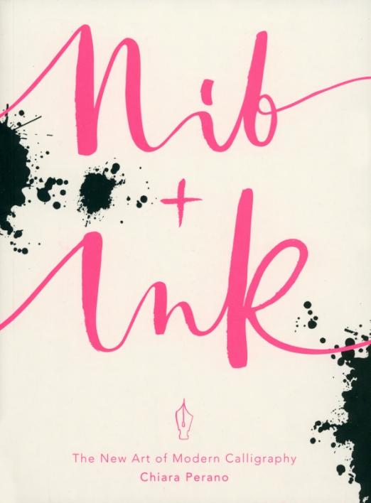 Nib  Ink The New Art of Modern Calligraphy