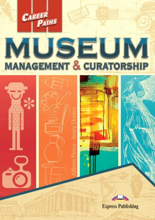 Career Paths Museum management  Curatorship Student's book Учебник