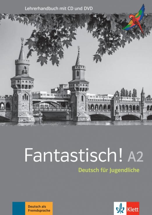 Fantastisch! A2. Deutsch für Jugendliche. Lehrerhandbuch mit MP3-CD und DVD-ROM