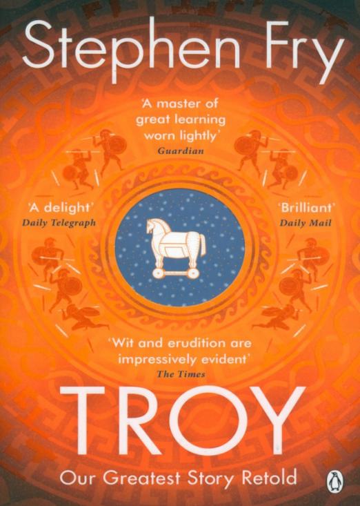 Troy Our Greatest Story Retold