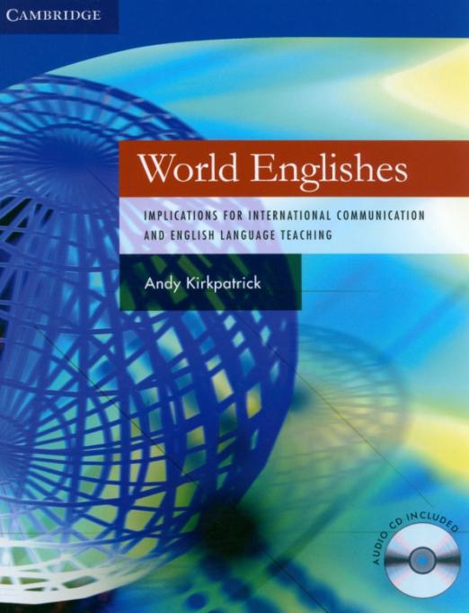 World Englishes AudioCD Implications for International Communication and English Language Teaching