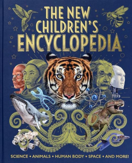 The New Children's Encyclopedia. Science, Animals, Human Body, Space, and More