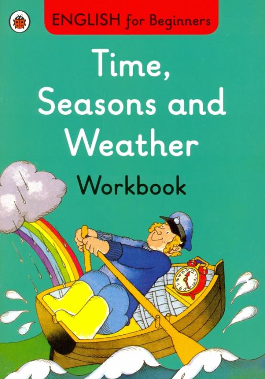 Time, Seasons & Weather Workbook / Рабочая тетрадь