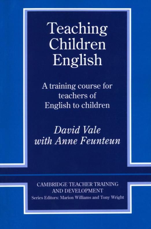 Teaching Children English. An Activity Based Training Course