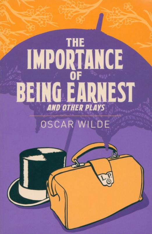 The Importance of Being Earnest and Other Plays