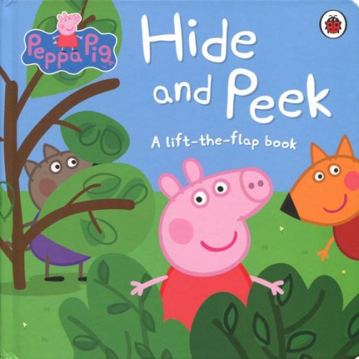 Hide and Peek. A Lift-the-Flap board book