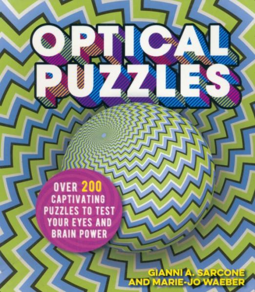 Optical Puzzles. Over 200 Captivating Puzzles to Test Your Eyes and Brain Power