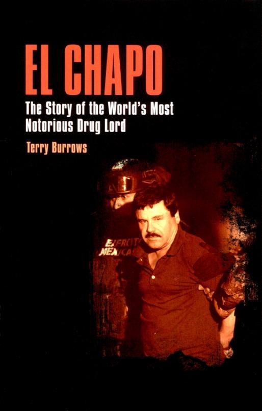 El Chapo. The Story of the World’s Most Notorious Drug Lord