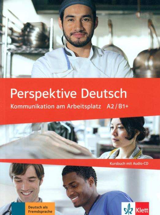 Perspektive Deutsch. Kommunikation am Arbeitsplatz A2/B1+. Kursbuch mit Audio-CD / Учебник + рабочая тетрадь + аудио CD