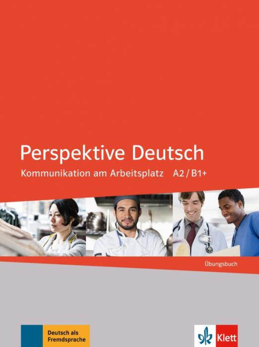 Perspektive Deutsch. Kommunikation am Arbeitsplatz A2/B1+. Übungsbuch / Рабочая тетрадь