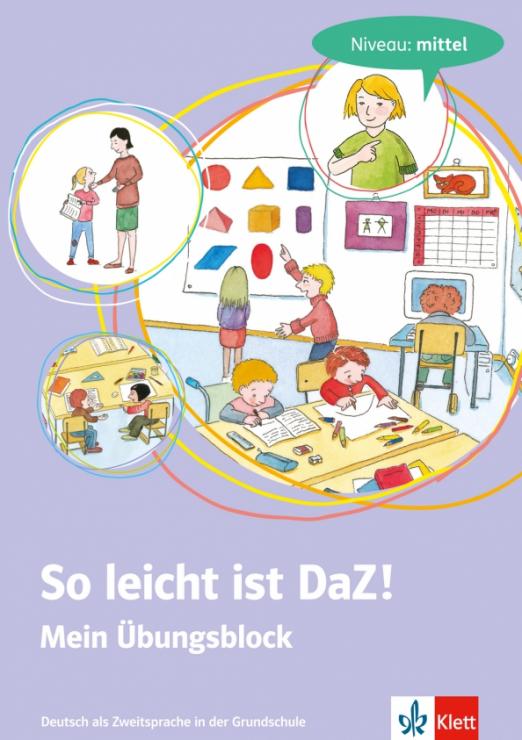 So leicht ist DaZ! Deutsch als Zweitsprache in der Grundschule. Mein Übungsblock - Niveau: mittel