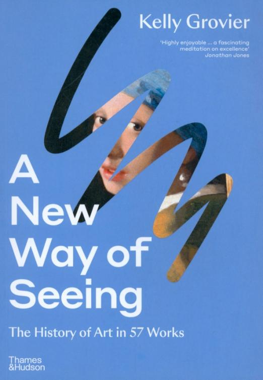 A New Way of Seeing. The History of Art in 57 Works