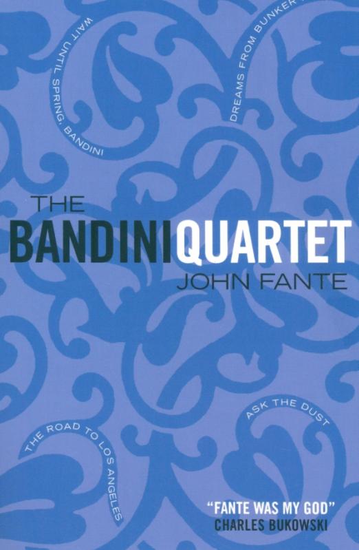 The Bandini Quartet. Wait Until Spring, Bandini. The Road to Los Angeles. Ask the Dust