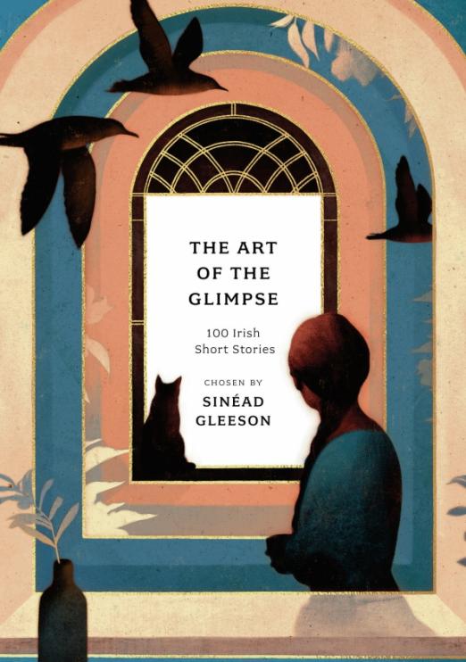 The Art of the Glimpse. 100 Irish short stories
