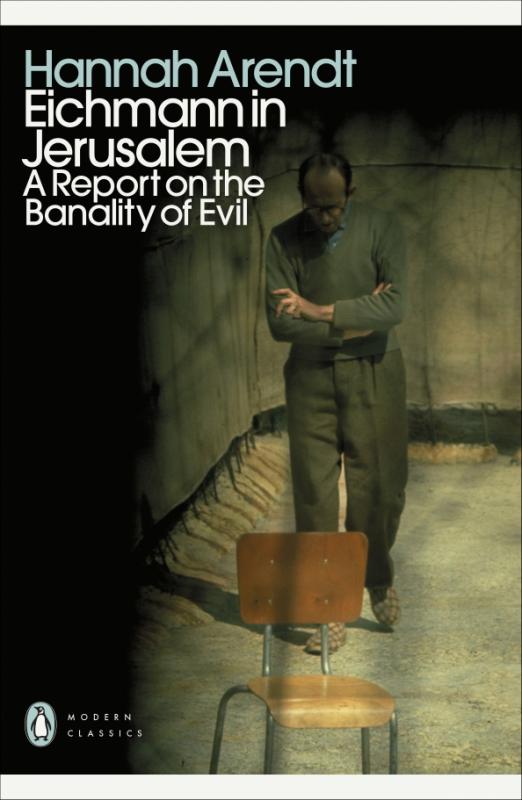 Eichmann in Jerusalem. A Report on the Banality of Evil