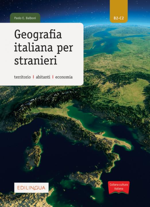 Geografia italiana per stranieri. Territorio, abitanti, economia. Livello B2-C2